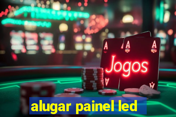 alugar painel led